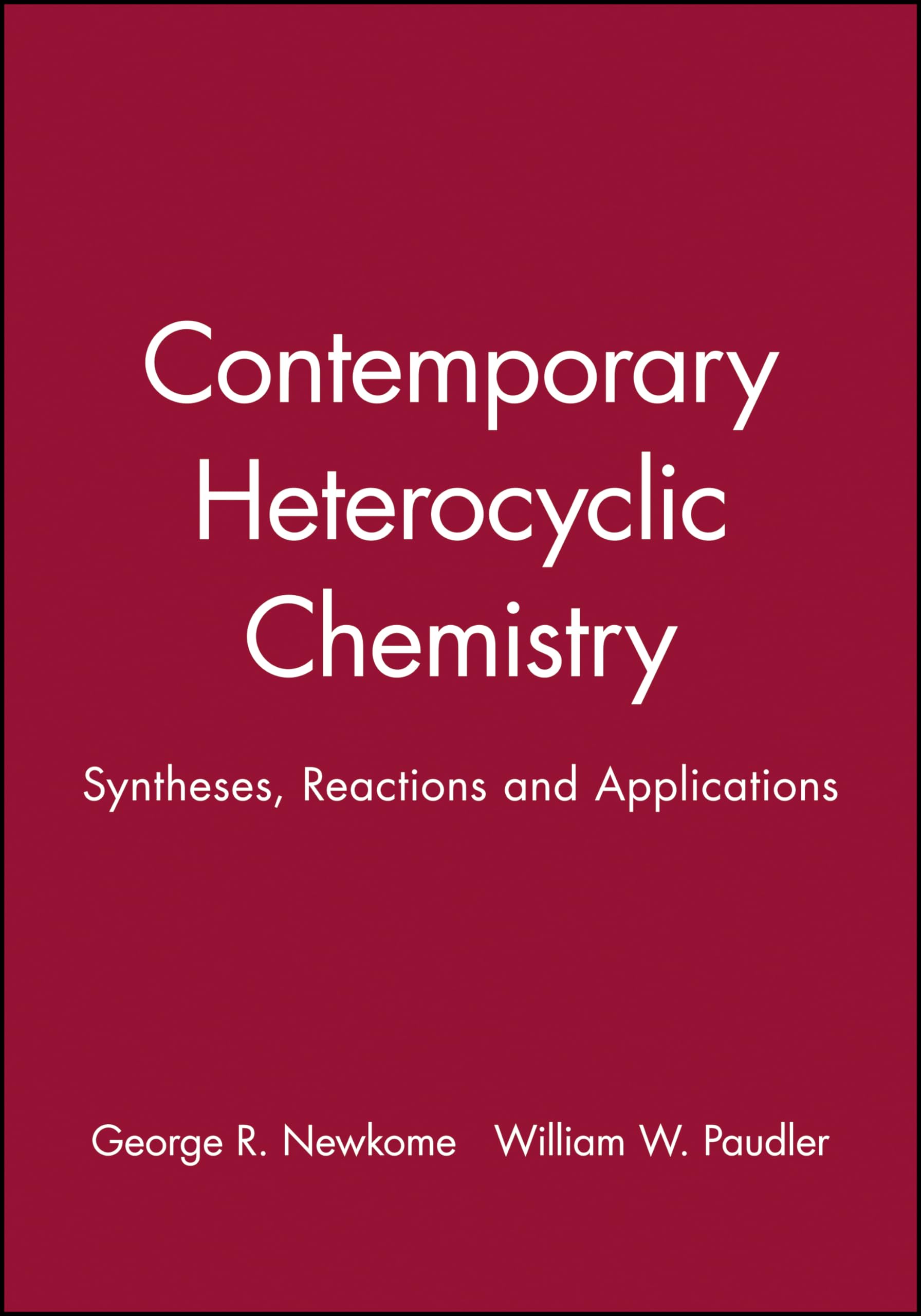 Contemporary Heterocyclic Chemistry: Syntheses, Reactions and Applications,New