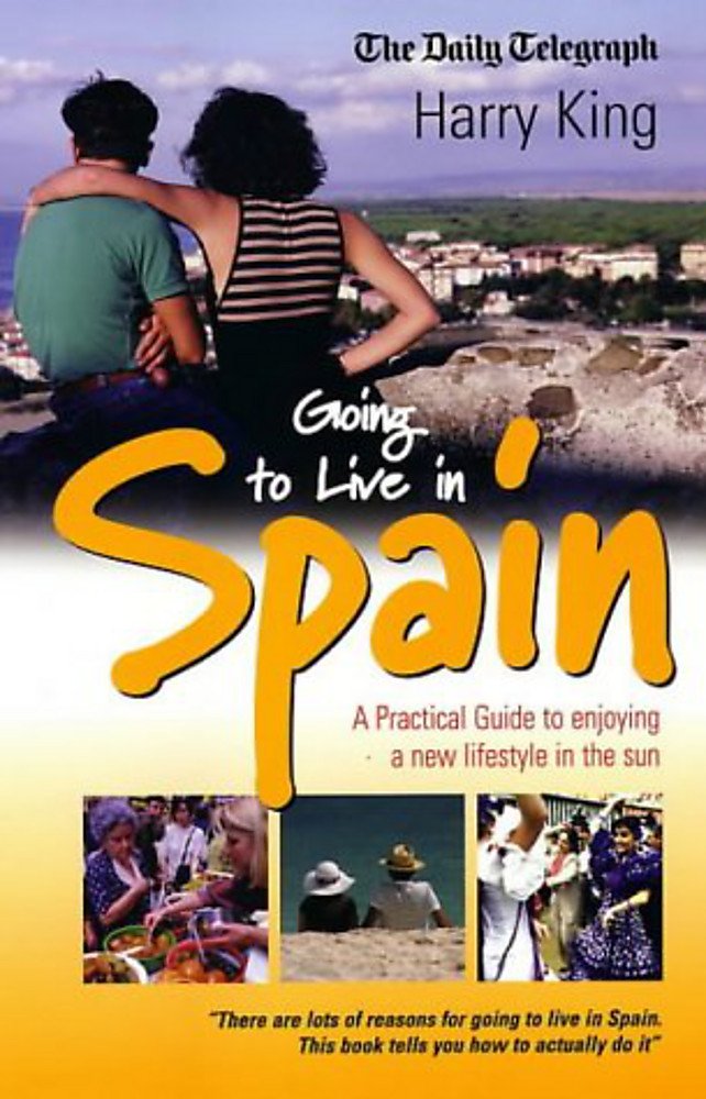 Going to Live in Spain: A Practical Guide to Enjoying a New Lifestyle in the Sun,Used