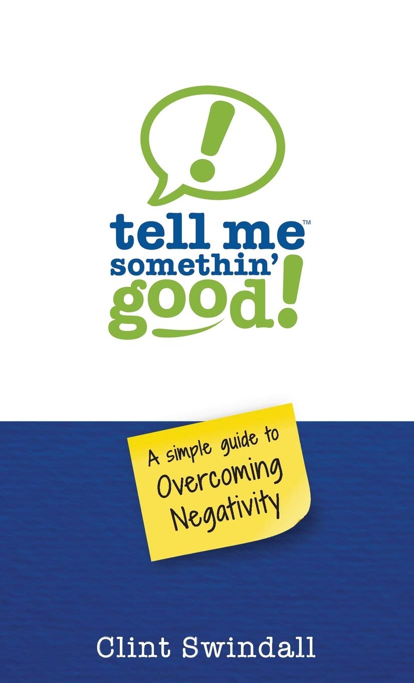 Tell Me Somethin' Good!: A Simple Guide to Overcoming Negativity,Used