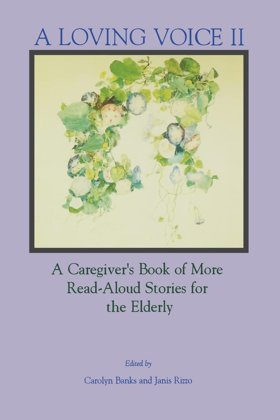 Loving Voice II: A Caregiver's Book of More ReadAloud Stories for the Elderly,Used