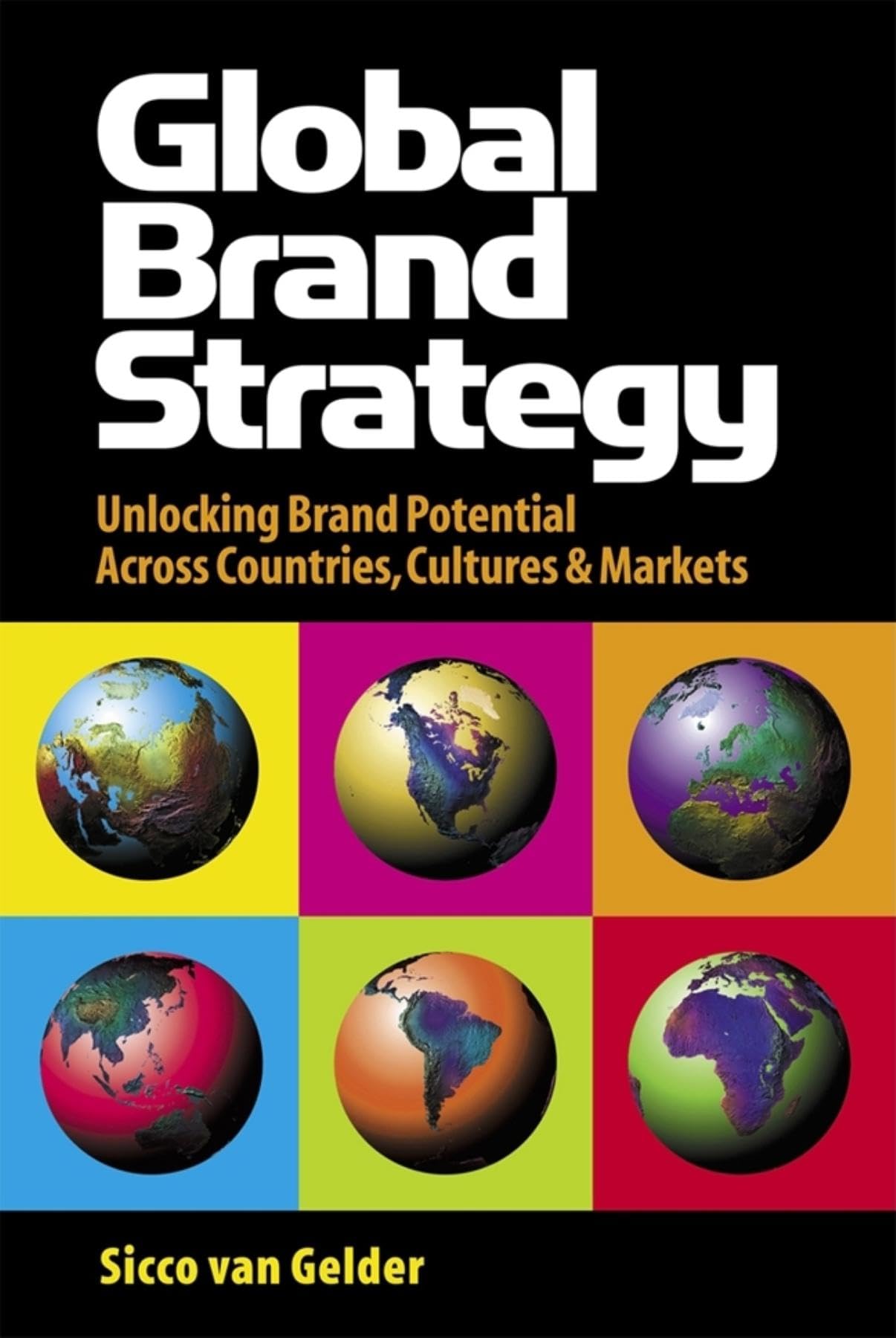 Global Brand Strategy: Unlocking Brand Potential Across Countries, Cultures and Markets,Used