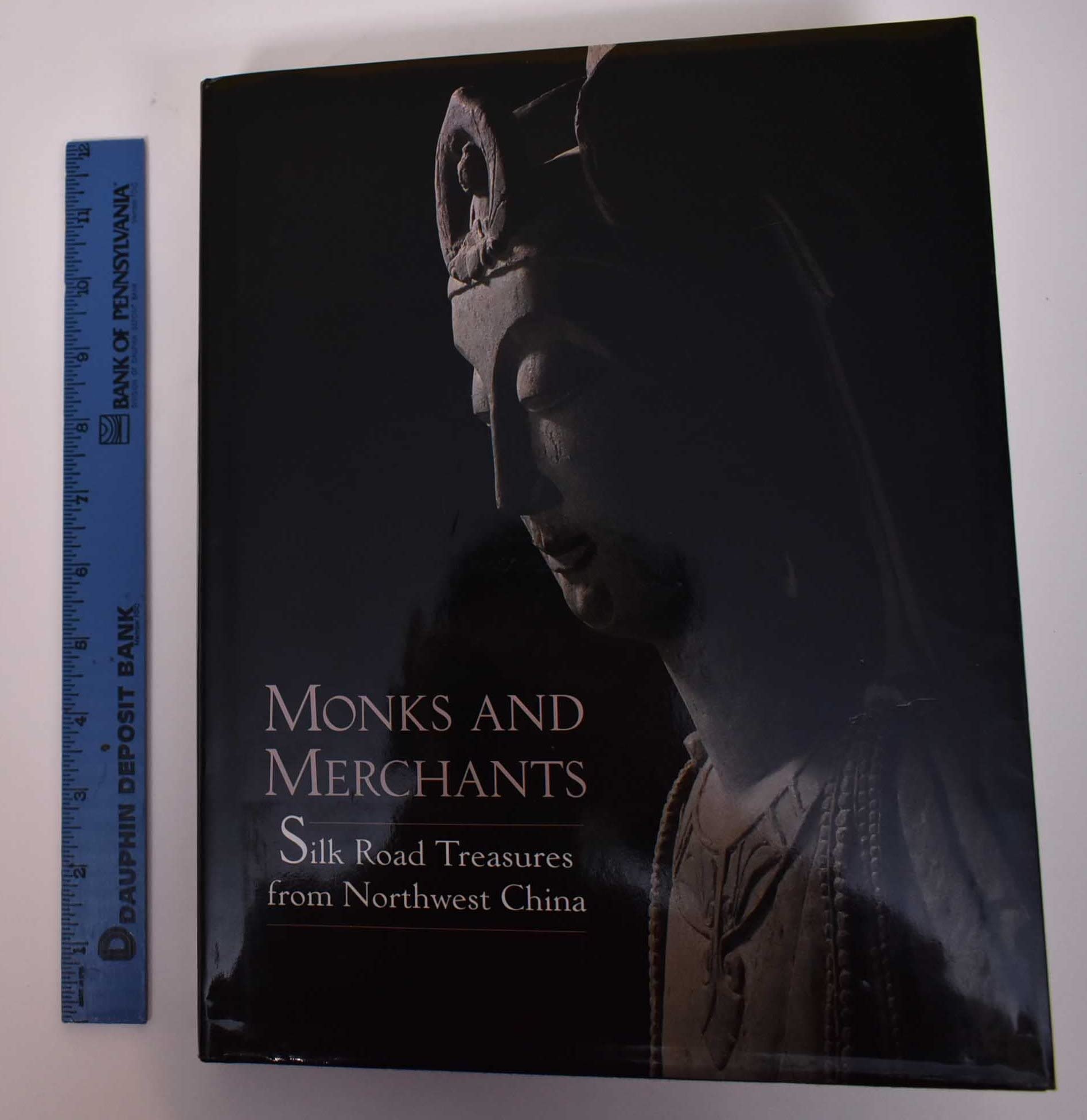 Monks and Merchants: Silk Road Treasures from Northwest China,New