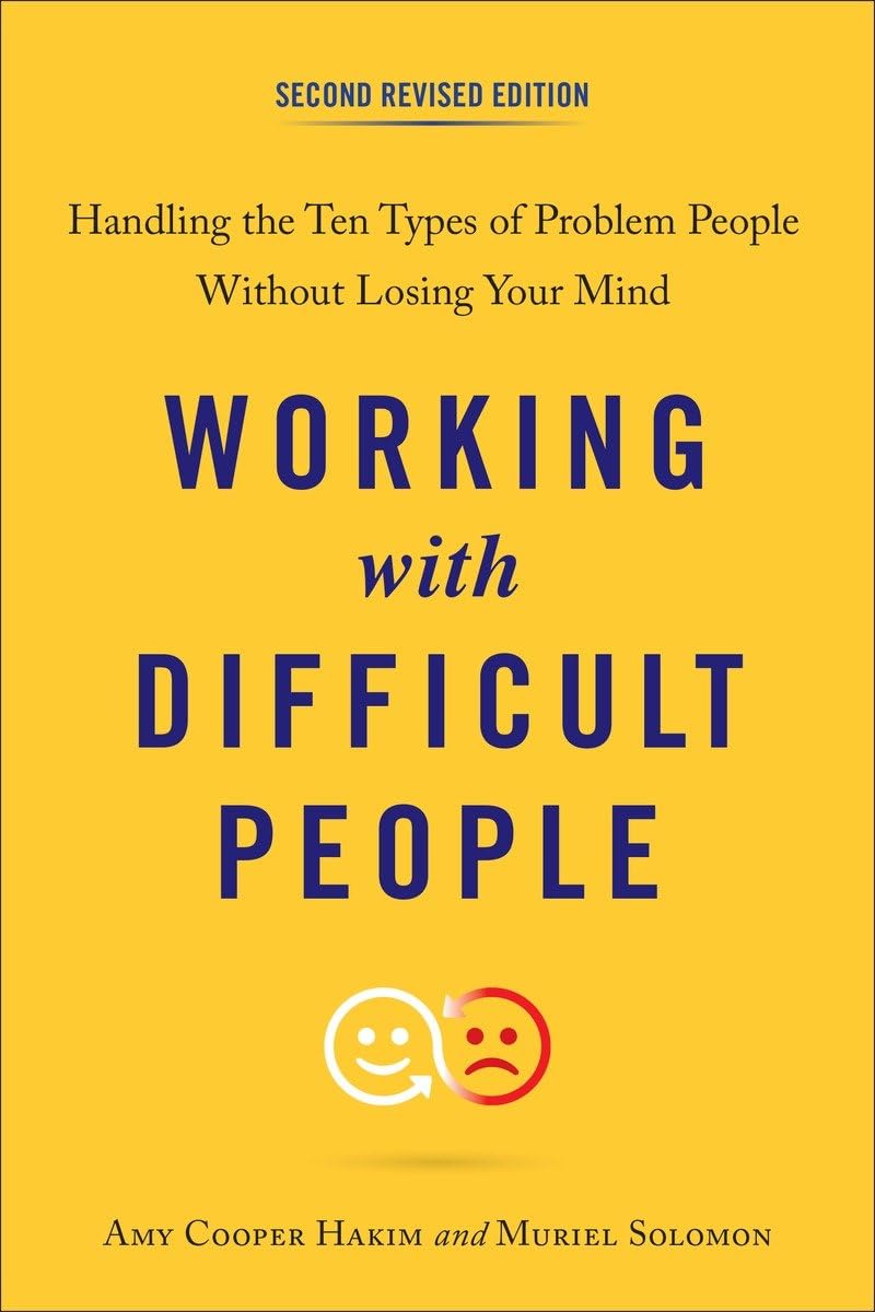 Working With Difficult People, Second Revised Edition: Handling The Ten Types Of Problem People Without Losing Your Mind,New