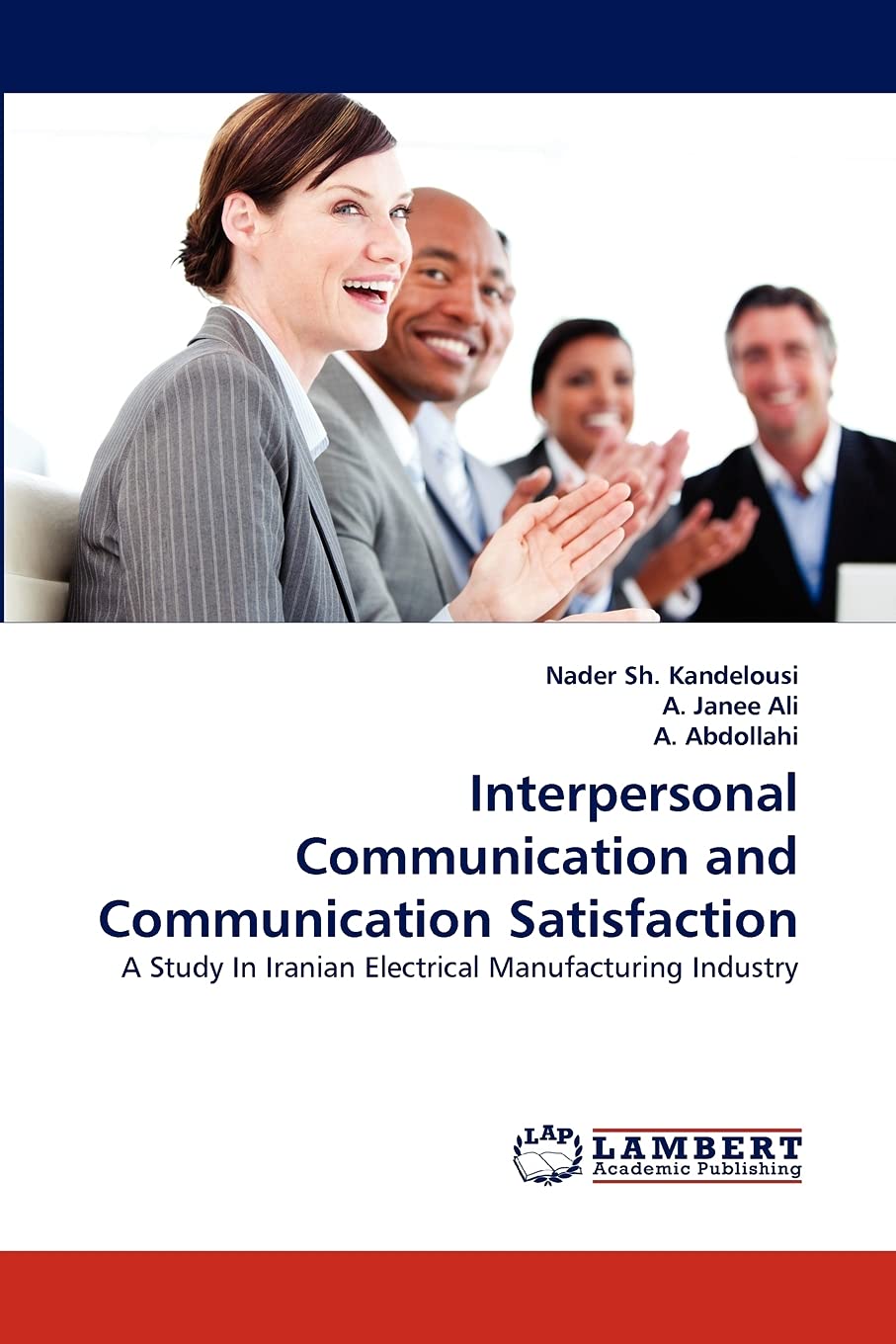 Interpersonal Communication and Communication Satisfaction: A Study In Iranian Electrical Manufacturing Industry,Used