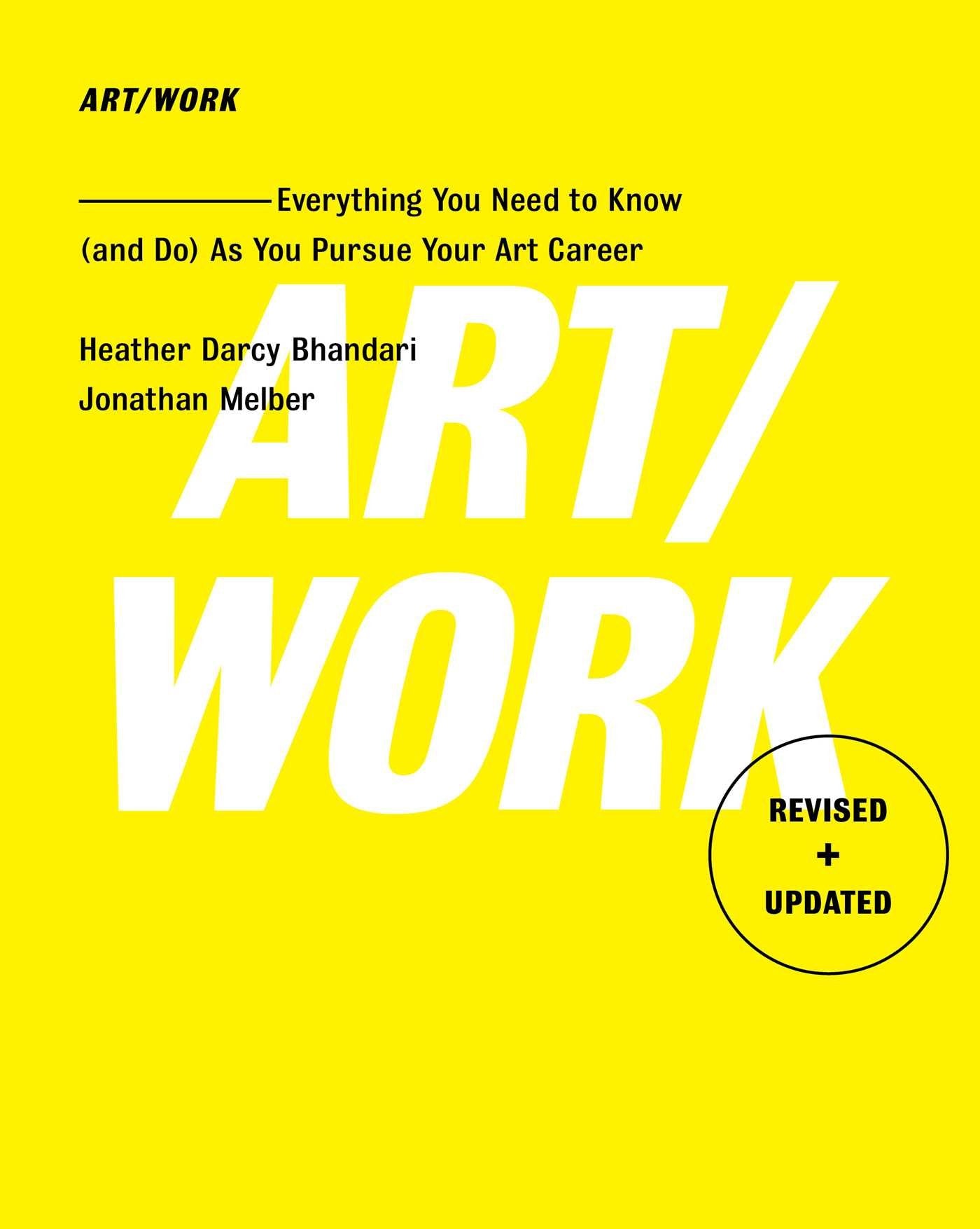 Art/Work  Revised & Updated: Everything You Need to Know (and Do) As You Pursue Your Art Career,New