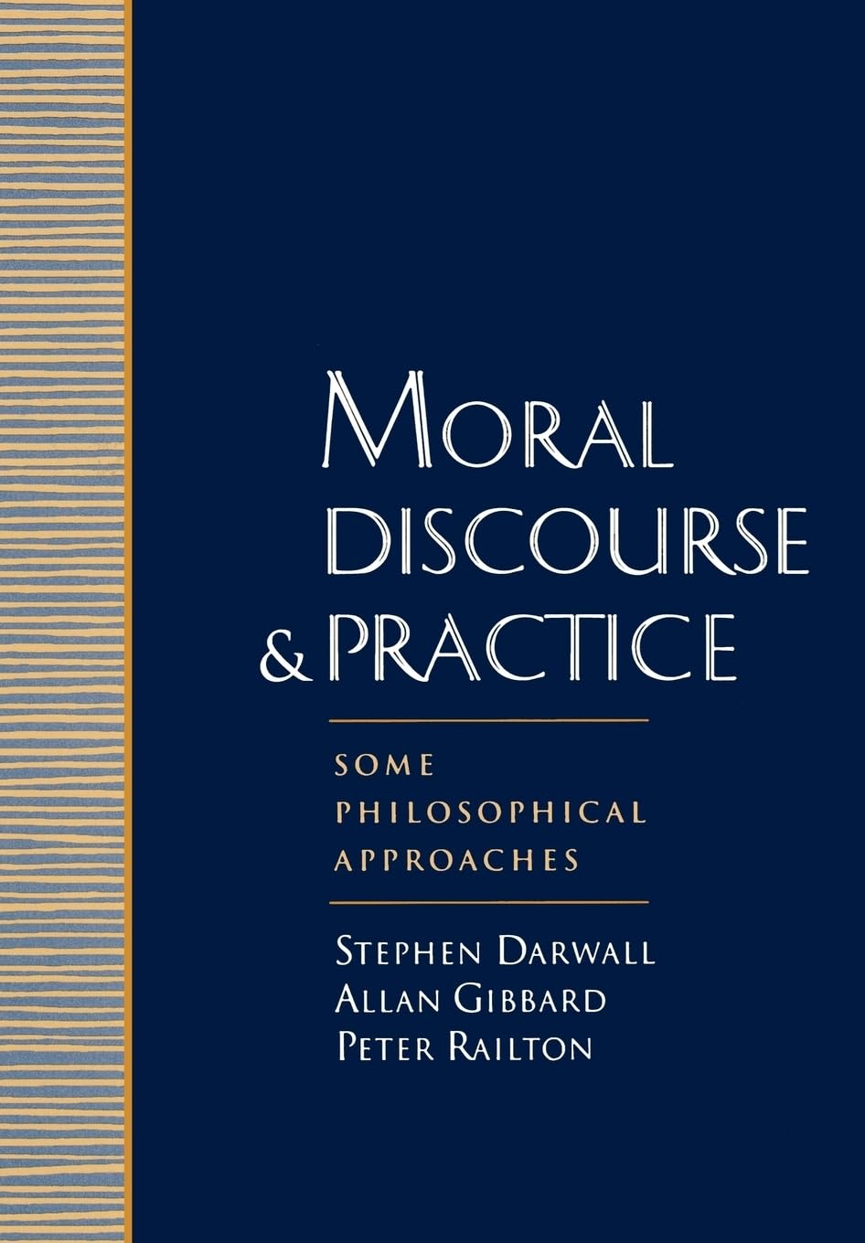 Moral Discourse and Practice: Some Philosophical Approaches,Used
