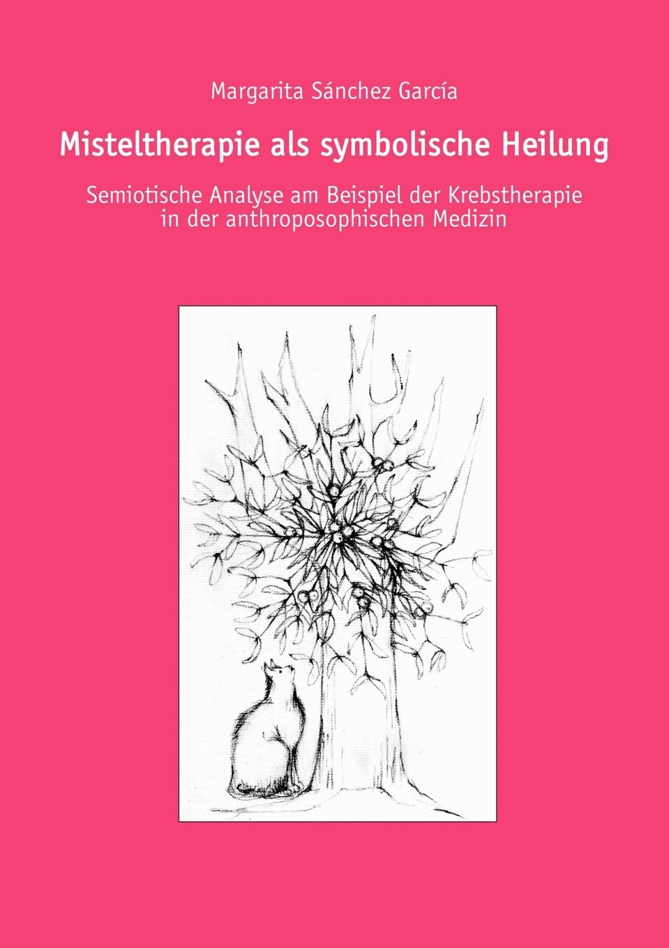 Misteltherapie ALS Symbolische Heilung (German Edition),Used