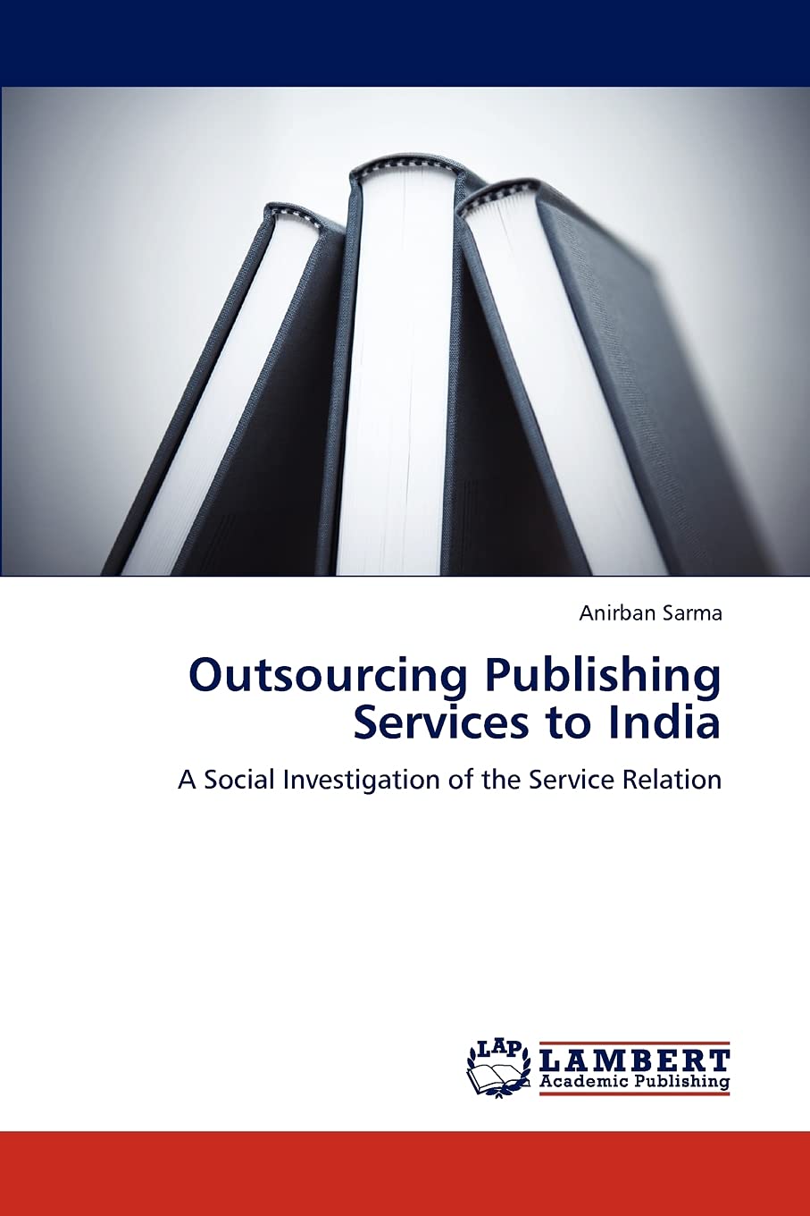 Outsourcing Publishing Services to India: A Social Investigation of the Service Relation,Used