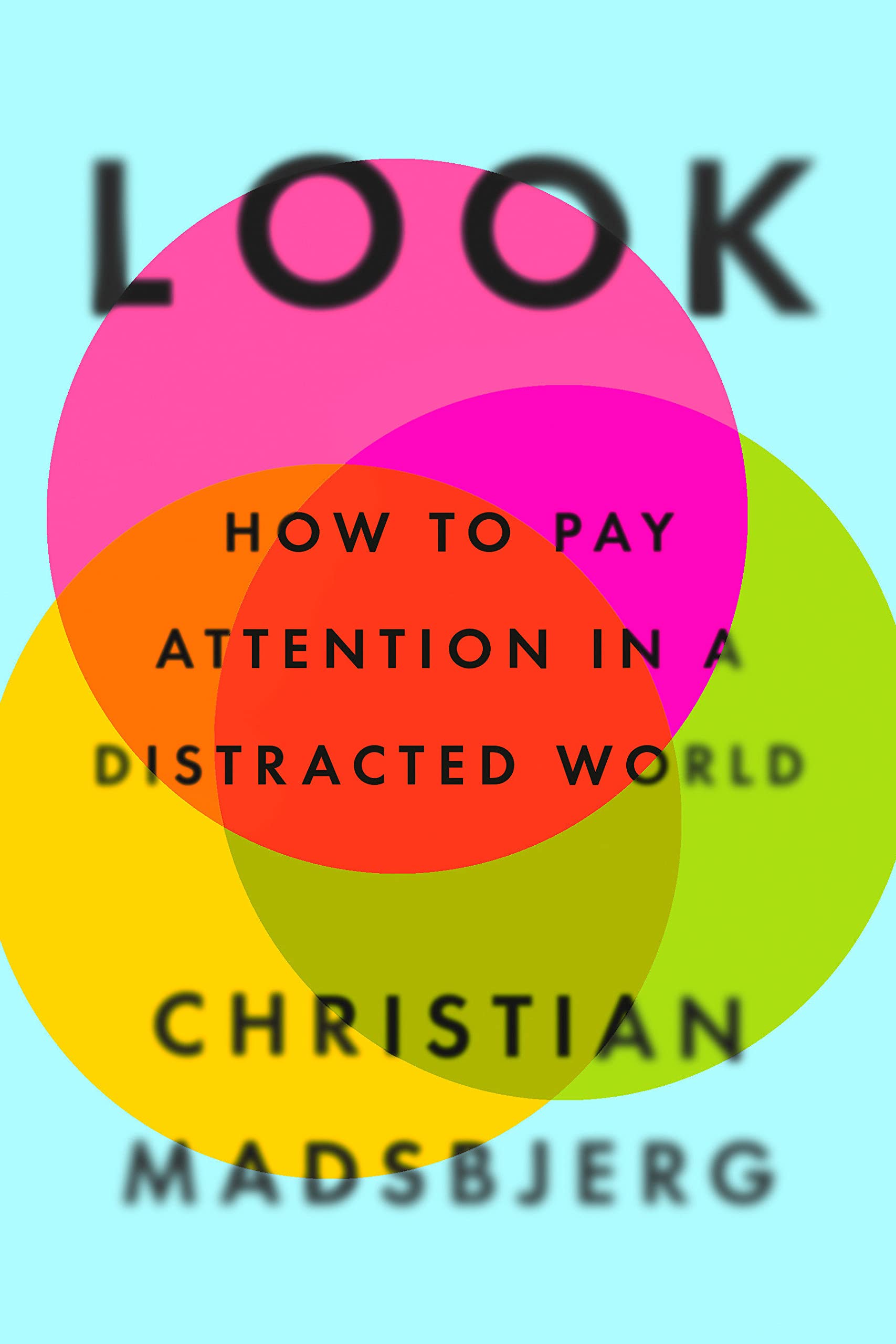 Look: How To Pay Attention In A Distracted World,New