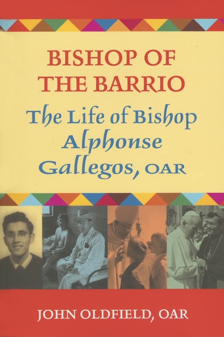 Bishop of the Barrio: The Life of Bishop Alphonse Gallegos, OAR,New