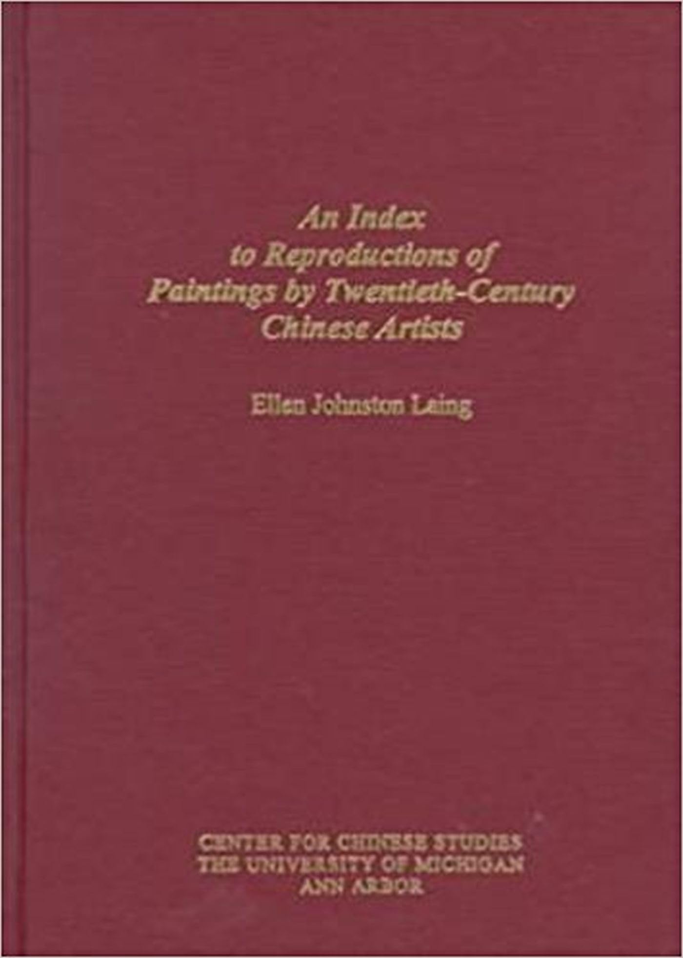 An Index to Reproductions of Paintings by TwentiethCentury Chinese Artists: Revised Edition (Volume 76) (Michigan Monographs In,Used