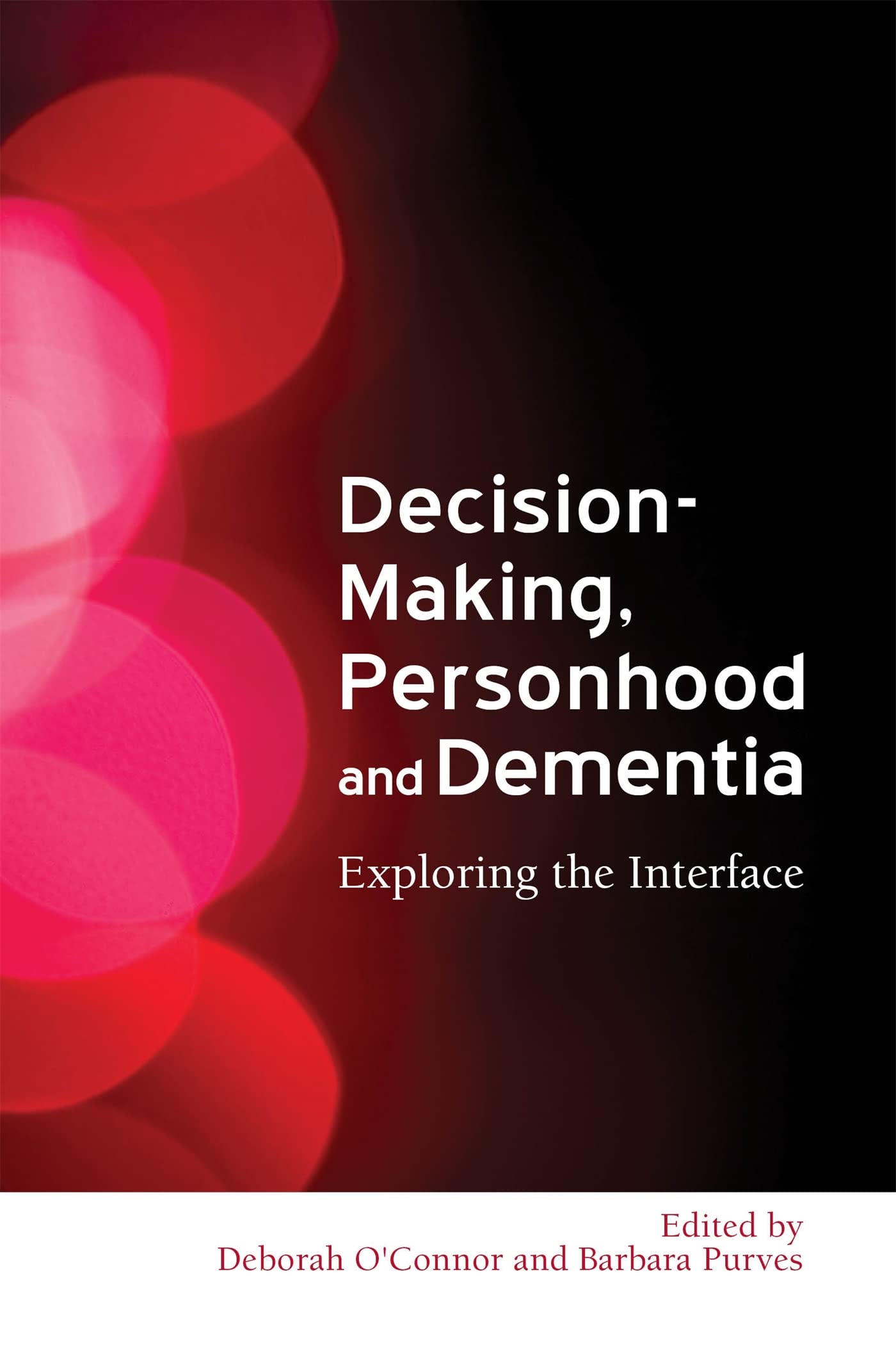 Decision Making, Personhood And Dementia: Examining The Interface