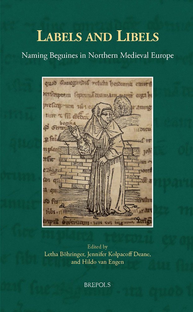 Labels and Libels: Naming Beguines in Northern Medieval Europe (Sanctimoniales) (Sanctimoniales, 1),Used