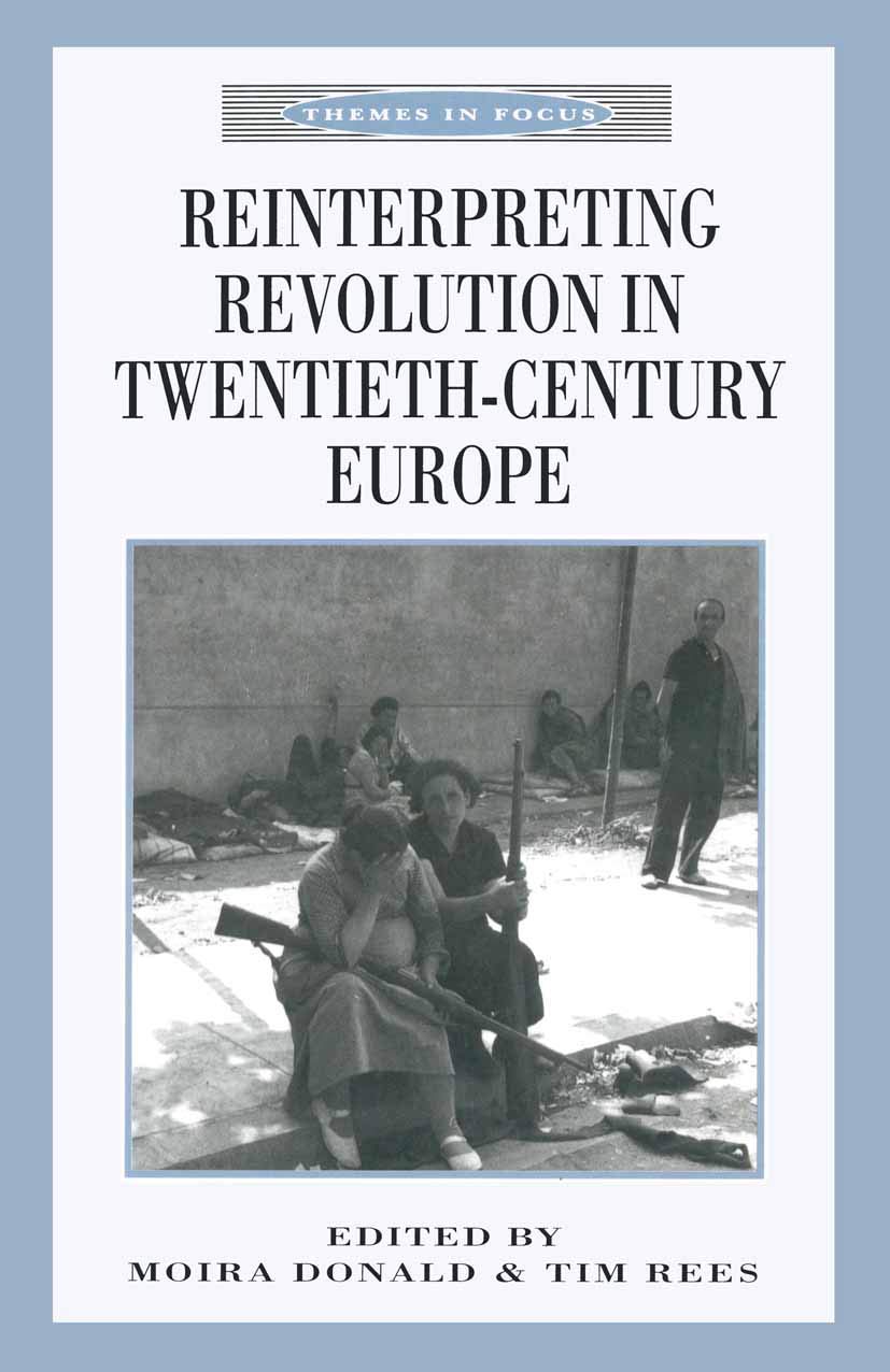 Reinterpreting Revolution In Twentiethcentury Europe (Themes In Focus)