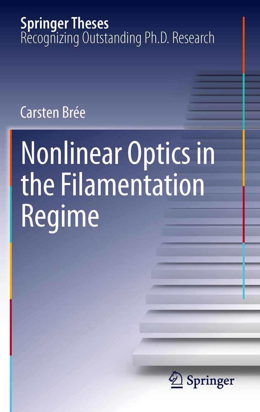Nonlinear Optics In The Filamentation Regime (Springer Theses),Used