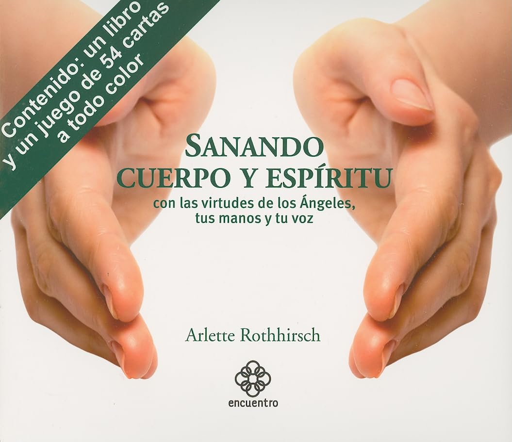 Sanando cuerpo y espritu: Con las virtudes de los ngeles, tus manos y tu voz (Spanish Edition),New