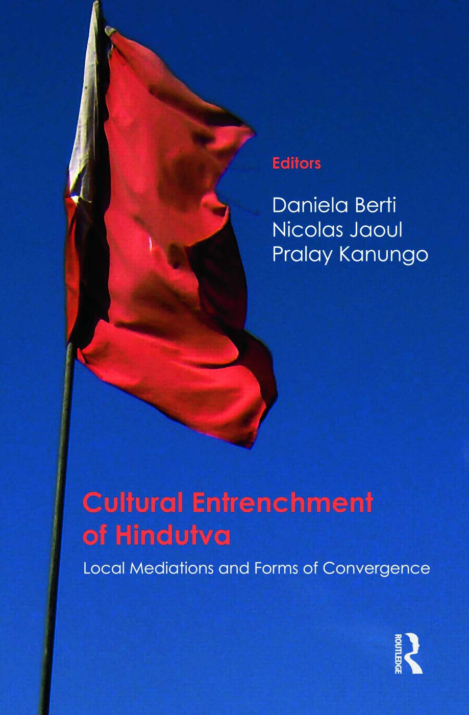 Cultural Entrenchment of Hindutva: Local Mediations and Forms of Convergence,Used