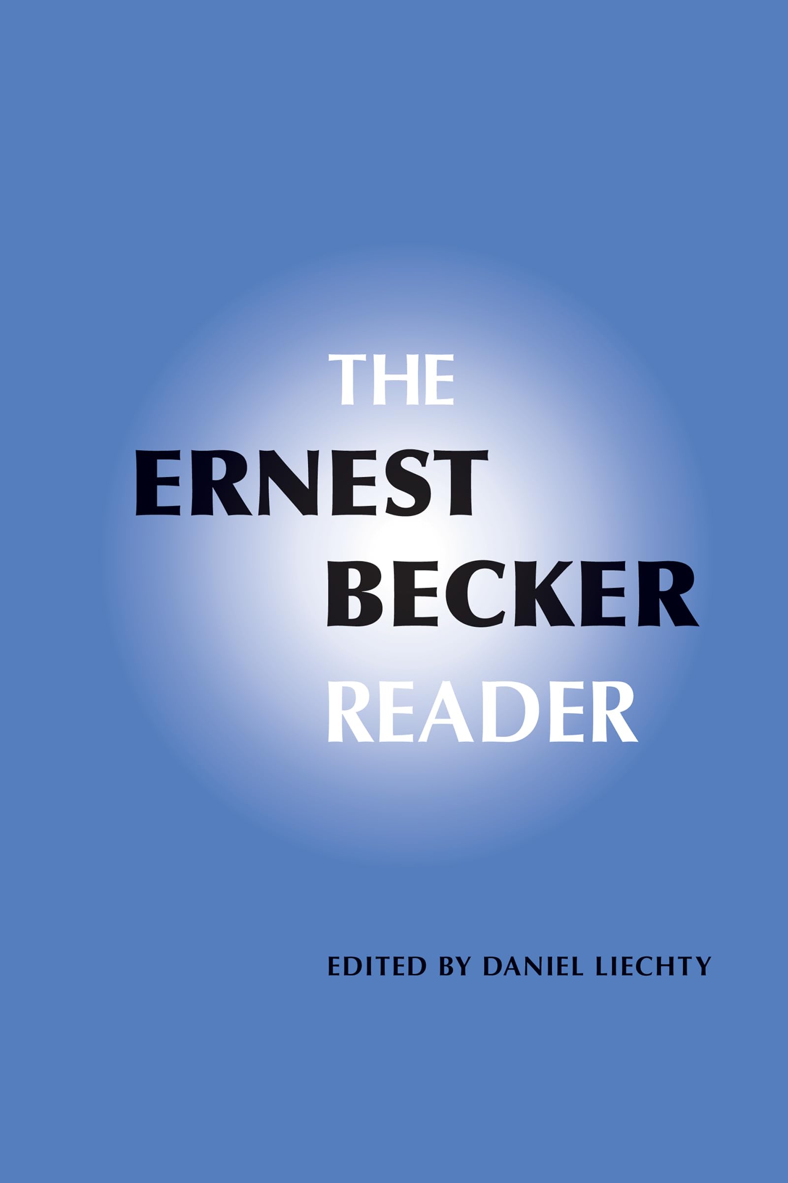The Ernest Becker Reader,New