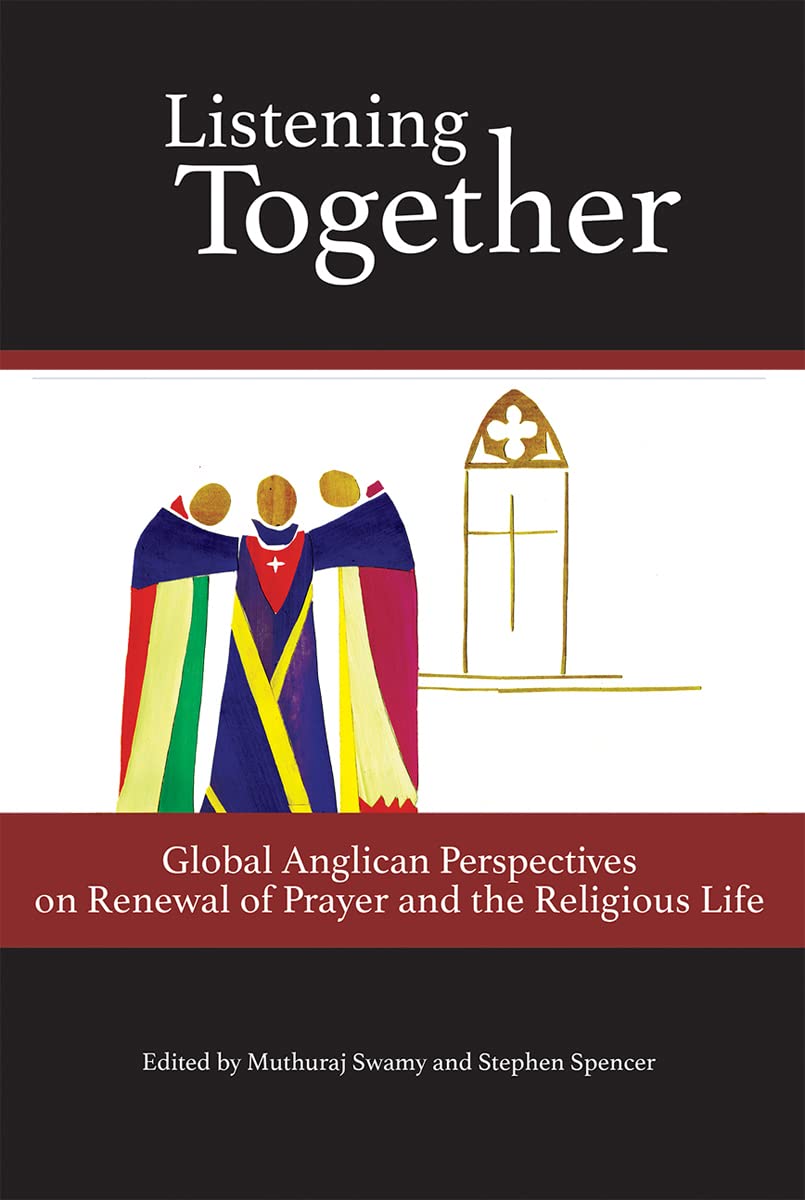 Listening Together: Global Anglican Perspectives on Renewal of Prayer and the Religious Life,Used