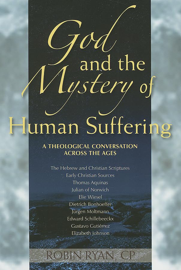 God And The Mystery Of Human Suffering: A Theological Conversation Across The Ages