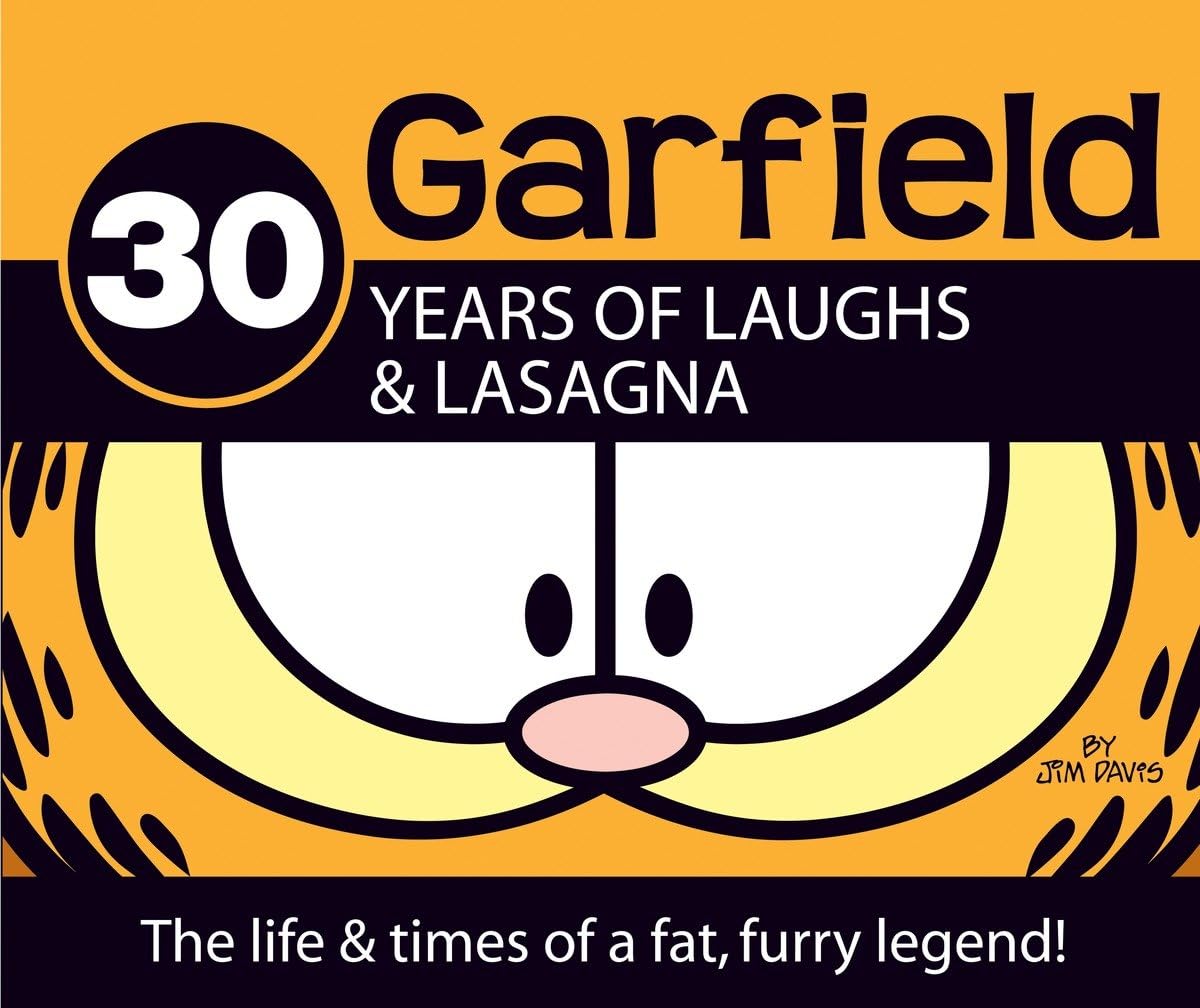 30 Years Of Laughs & Lasagna: The Life & Times Of A Fat, Furry Legend! (Garfield),New