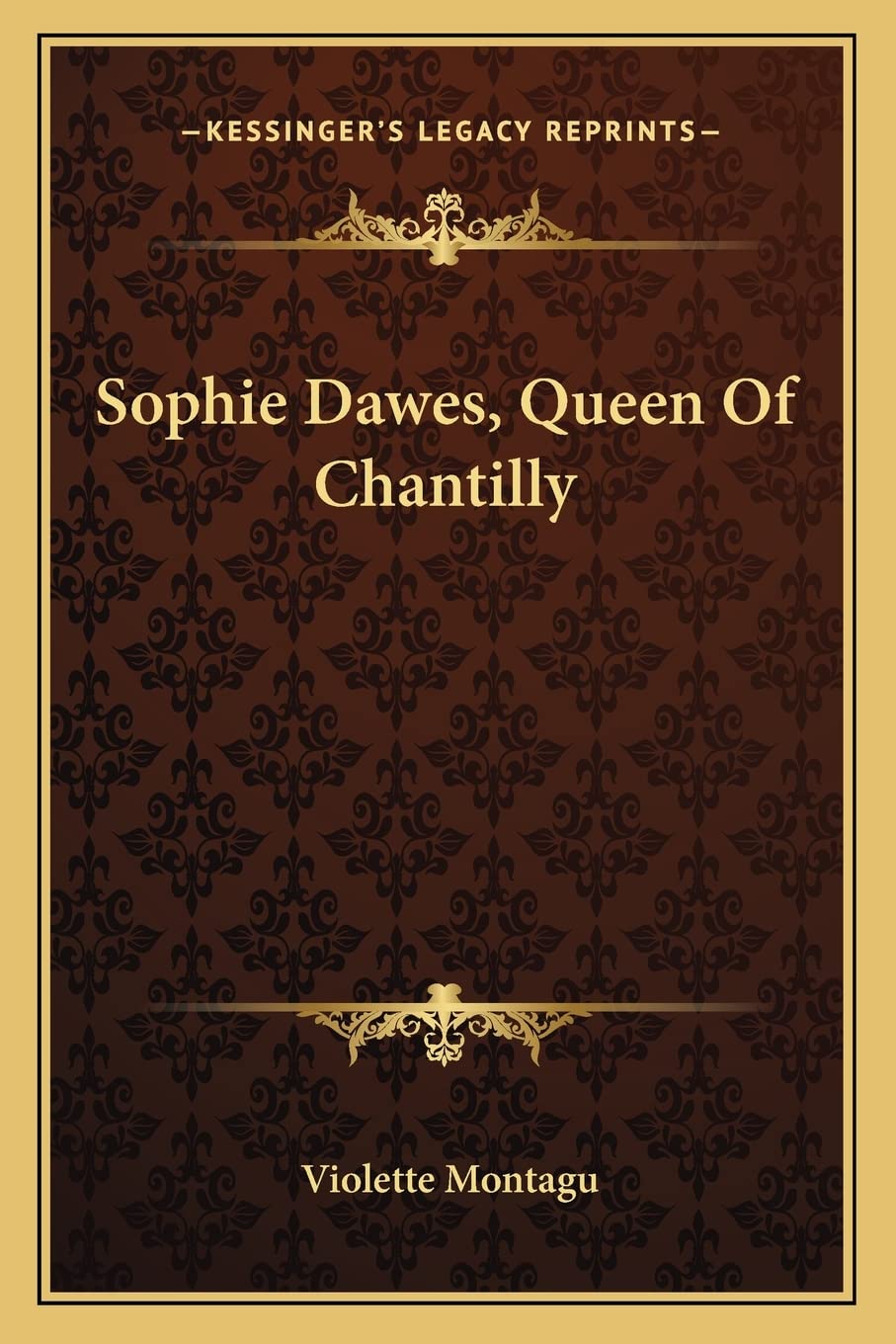 Sophie Dawes, Queen Of Chantilly,New