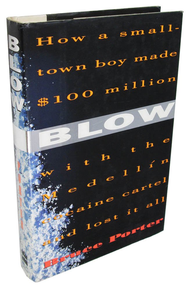 Blow: How A Smalltown Boy Made $100 Million With The Medellin Cocaine Cartel And Lost It All,New