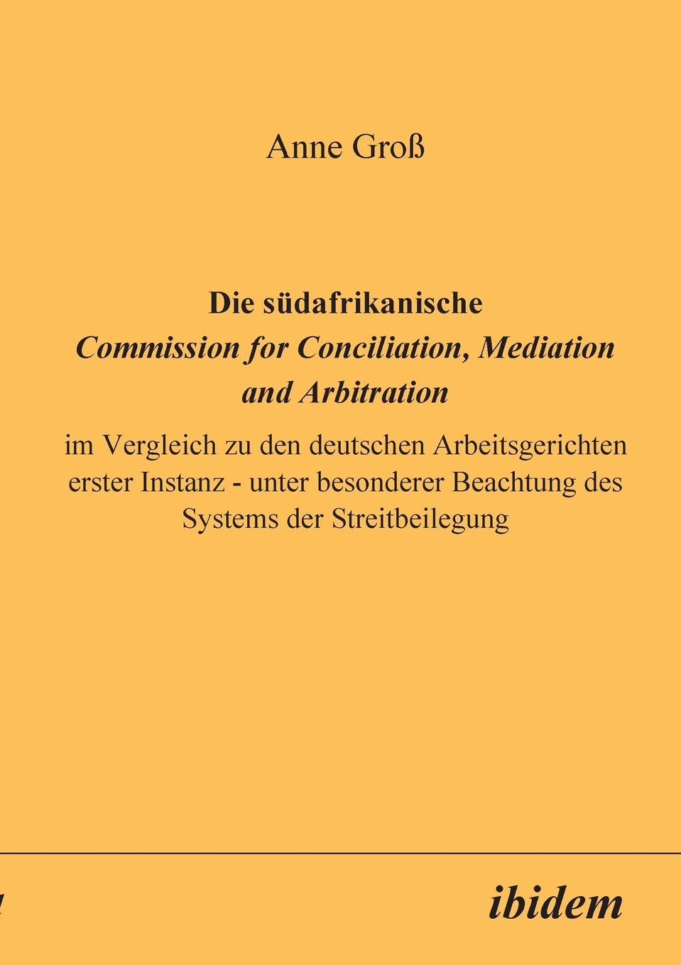 Die Sdafrikanische Commission for Conciliation, Mediation and Arbitration im Vergleich zu den Deutschen Arbeitsgerichten Erster ,Used