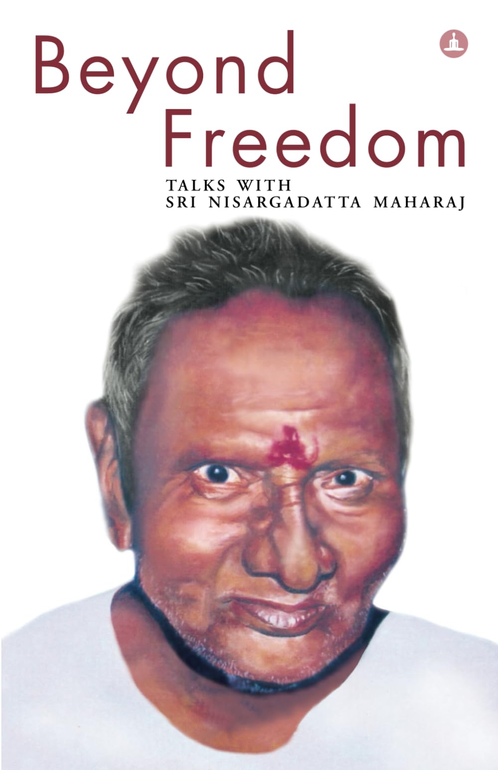 Beyond Freedom: Talks With Sri Nisargadatta Maharaj,Used