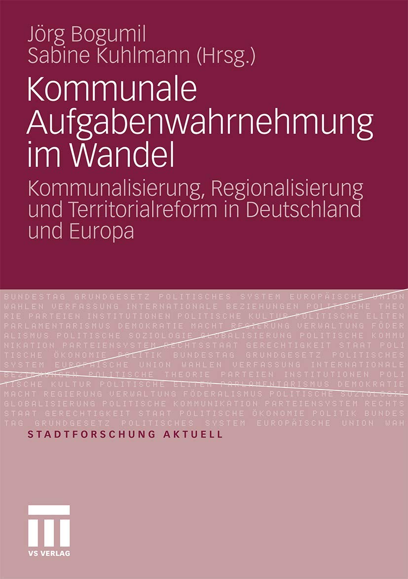 Kommunale Aufgabenwahrnehmung im Wandel: Kommunalisierung, Regionalisierung und Territorialreform in Deutschland und Europa (Sta,Used