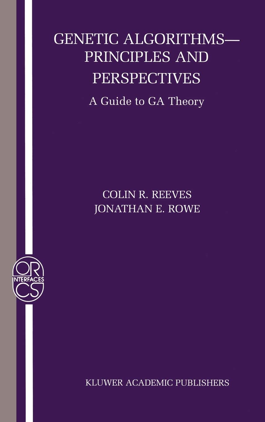 Genetic Algorithms: Principles and Perspectives: A Guide to GA Theory (Operations Research/Computer Science Interfaces Series, 2,Used