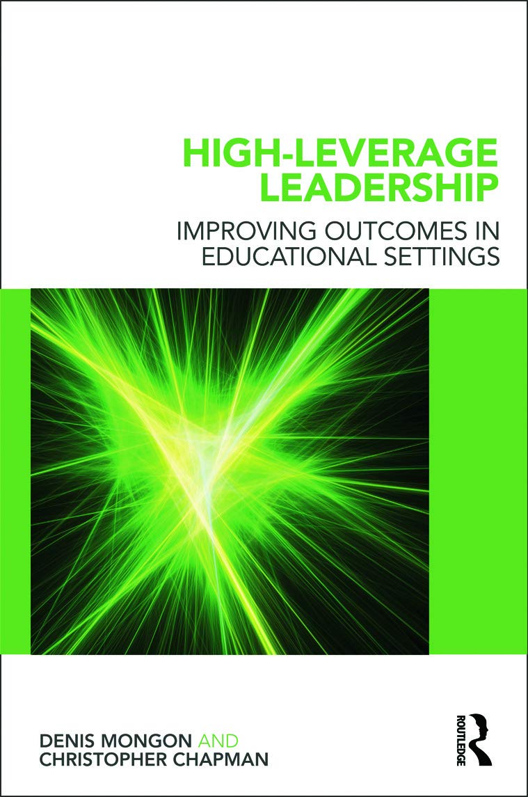 Highleverage Leadership: Improving Outcomes In Educational Settings (Leading School Transformation),New