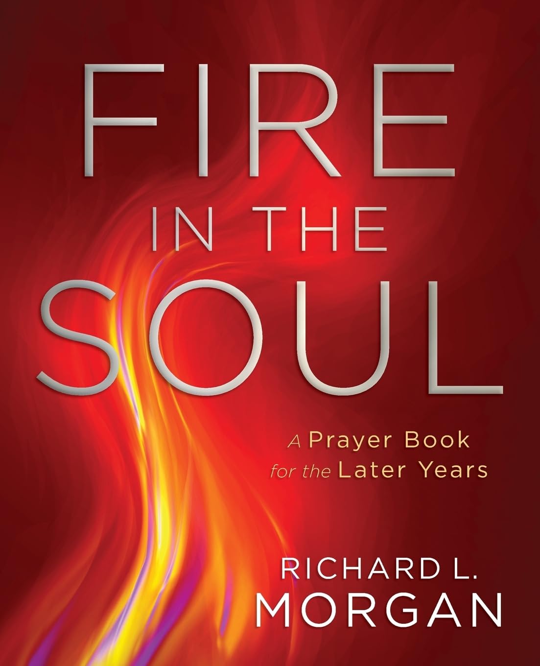 Fire in the Soul: A Prayer Book for the Later Years (In God's Light Series),Used