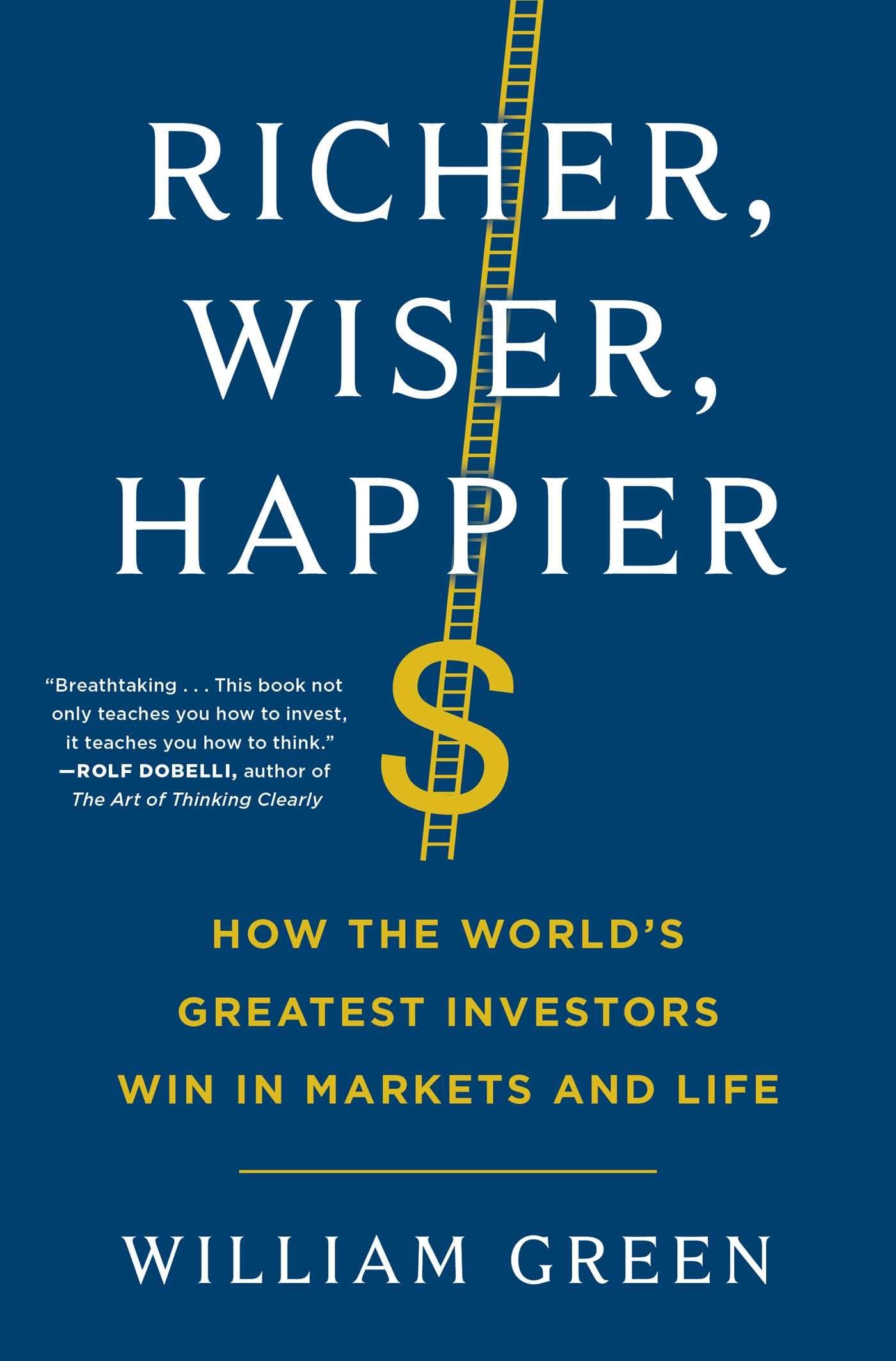 Richer, Wiser, Happier: How the World's Greatest Investors Win in Markets and Life,New