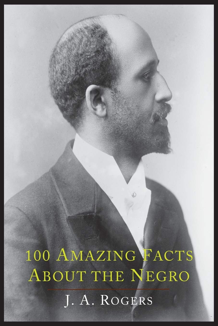100 Amazing Facts about the Negro with Complete Proof: A Short Cut to the World History of the Negro,Used