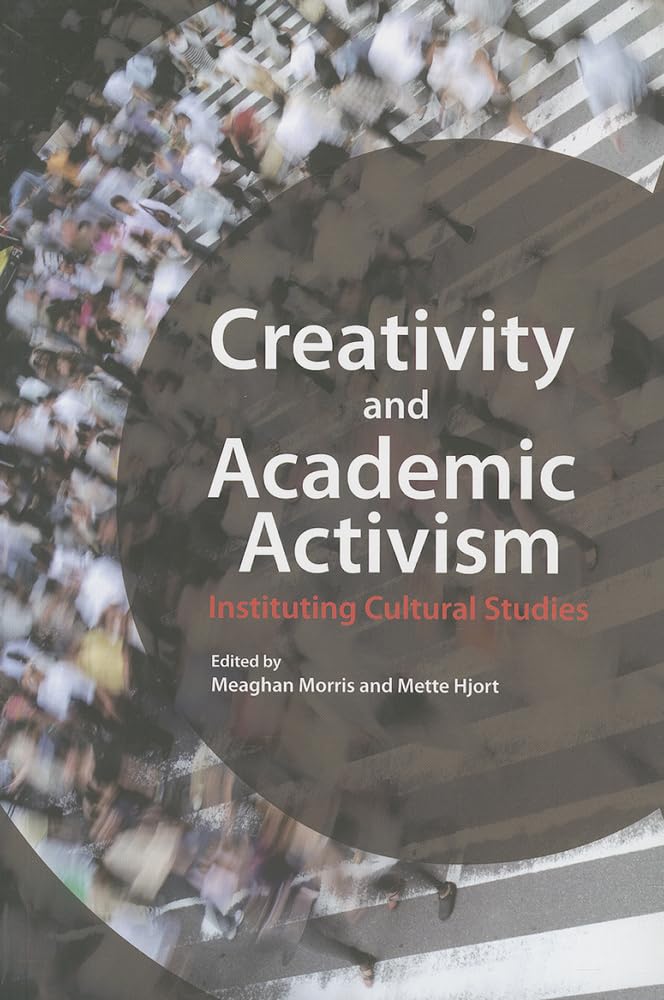Creativity and Academic Activism: Instituting Cultural Studies,Used
