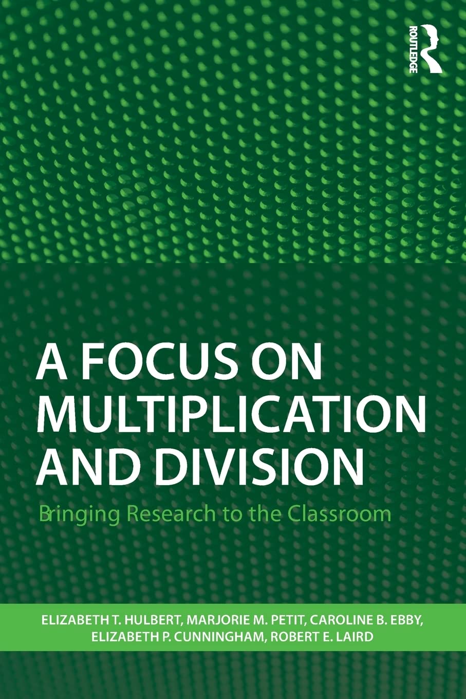 A Focus on Multiplication and Division: Bringing Research to the Classroom (Studies in Mathematical Thinking and Learning Series,Used