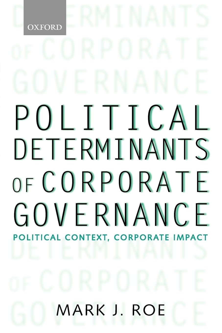 Political Determinants of Corporate Governance: Political Context, Corporate Impact (Clarendon Lectures in Management Studies),Used