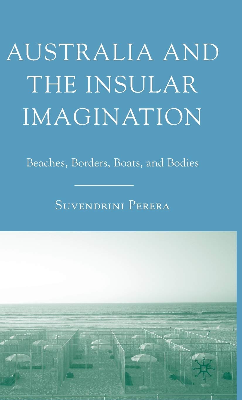 Australia and the Insular Imagination: Beaches, Borders, Boats, and Bodies,Used