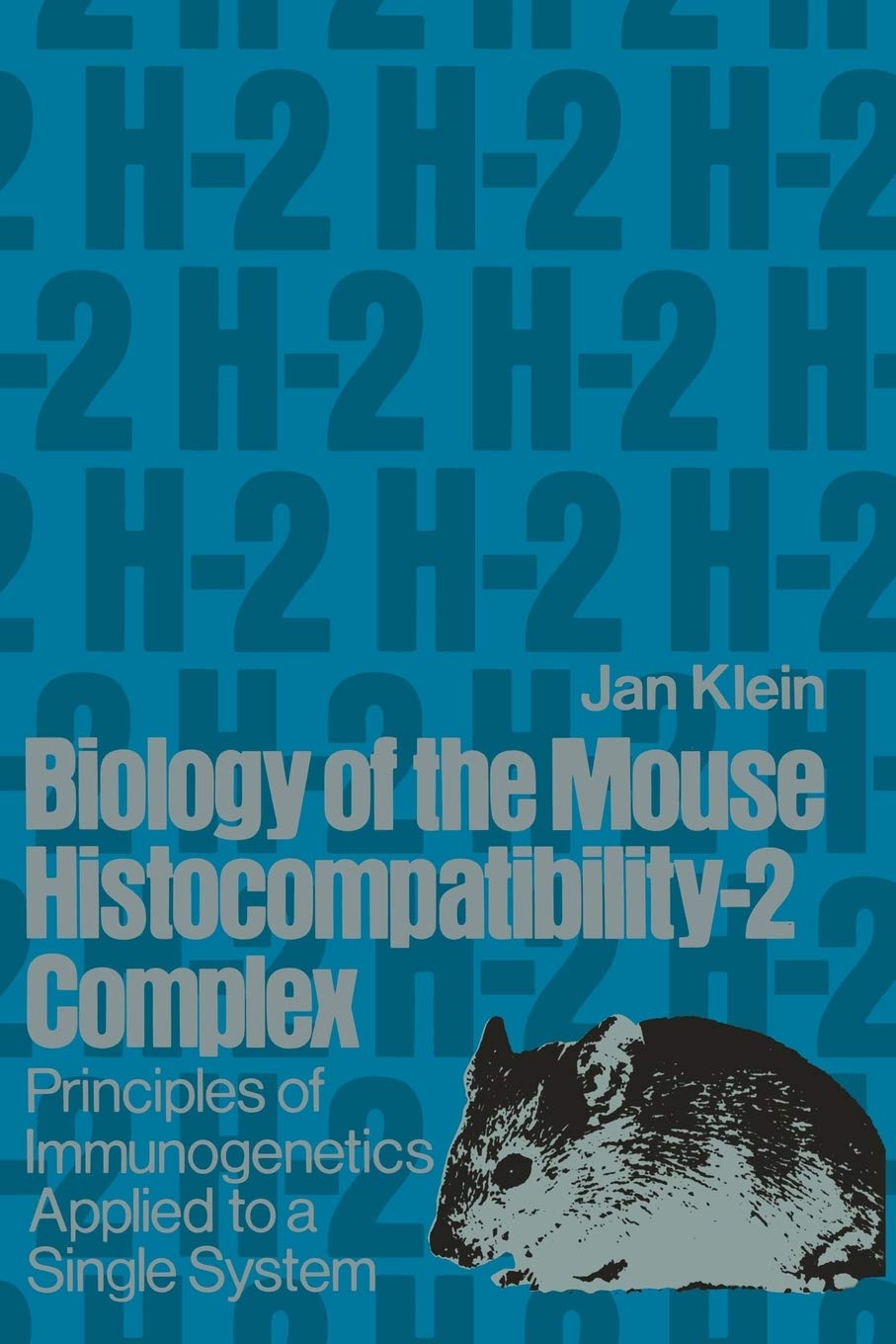 Biology of the Mouse Histocompatibility2 Complex: Principles of Immunogenetics Applied to a Single System,Used