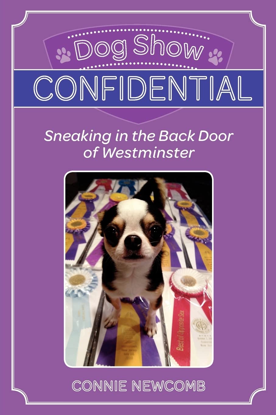 Dog Show Confidential: Sneaking in the Back Door of Westminster,Used