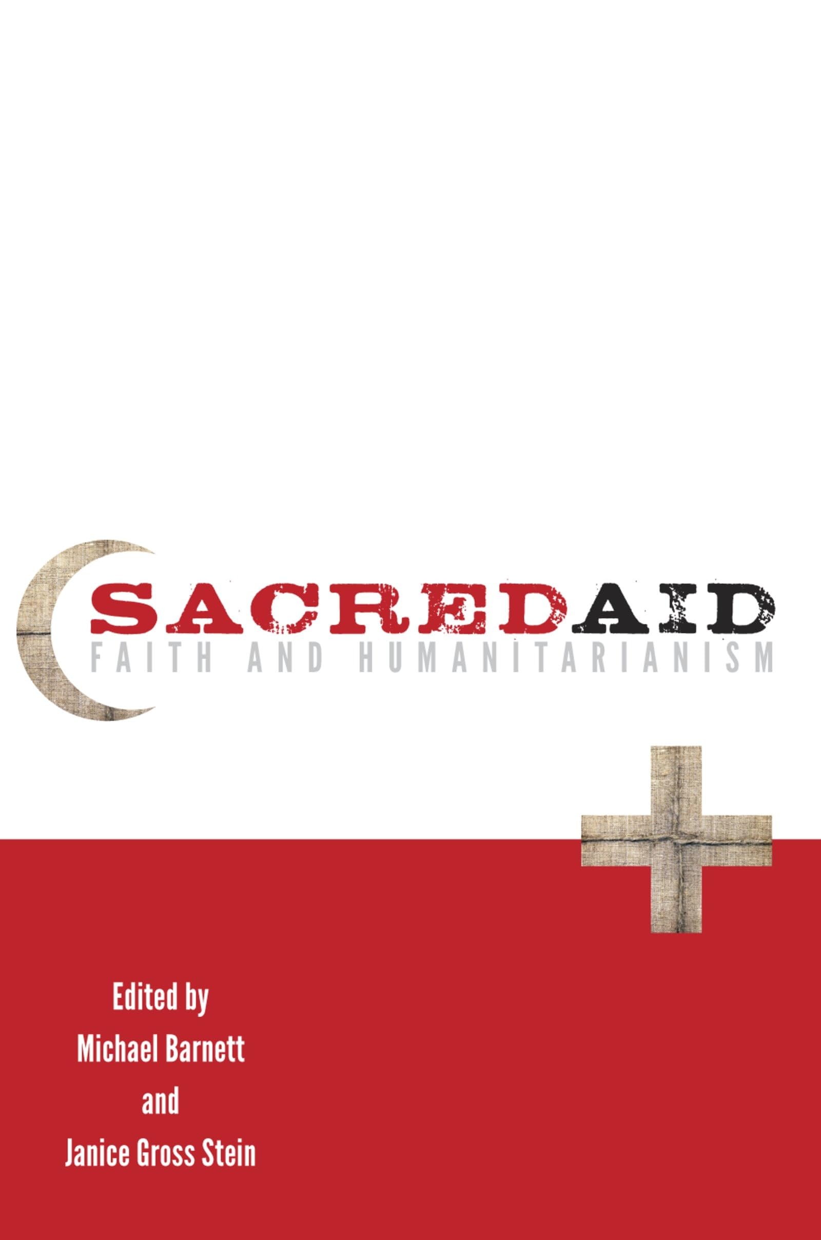 Sacred Aid Faith & Humanitarianism P: Faith And Humanitarianism,New