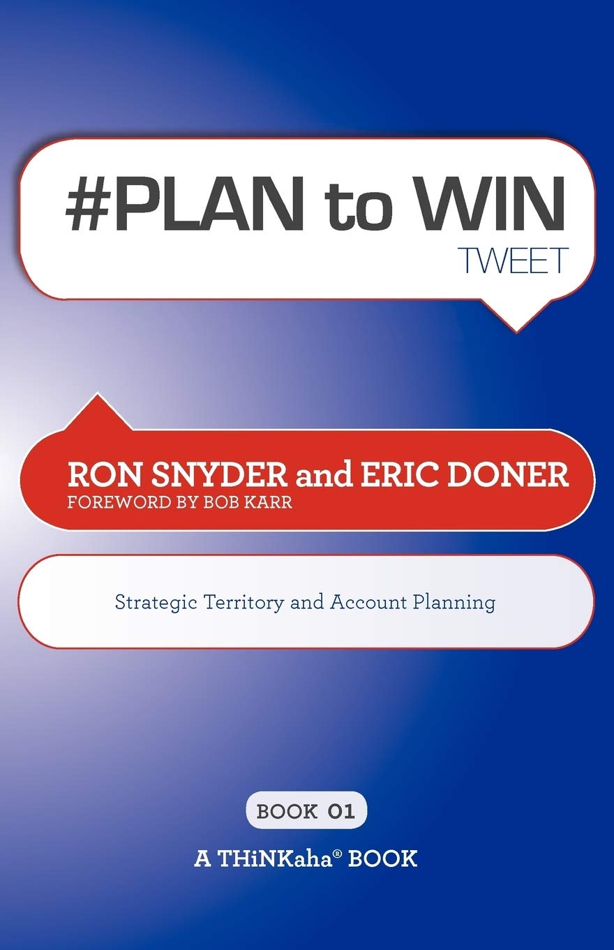 # PLAN to WIN tweet Book01: Build Your Business thru Territory and Strategic Account Planning,Used