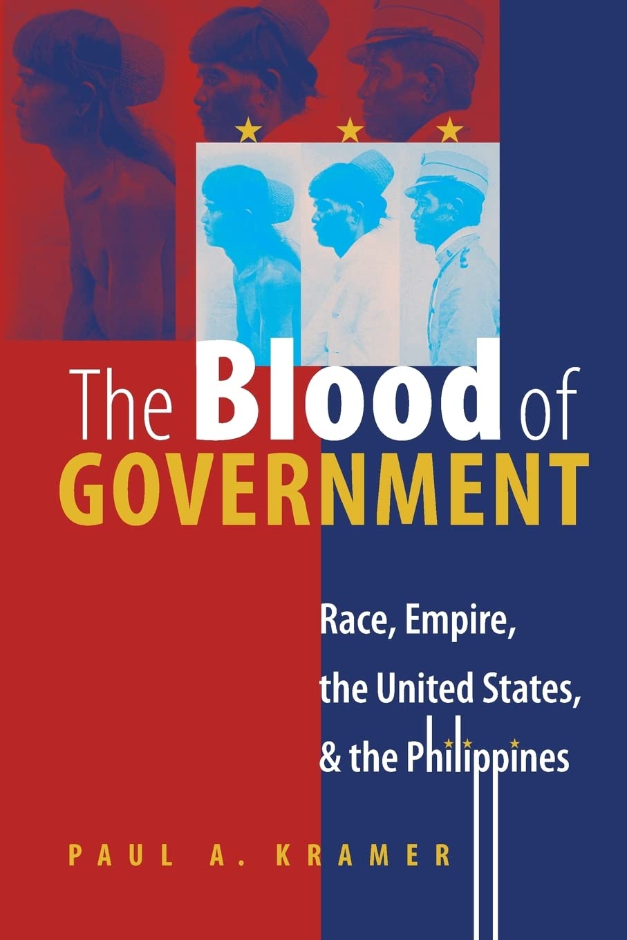 The Blood Of Government: Race, Empire, The United States, And The Philippines,New
