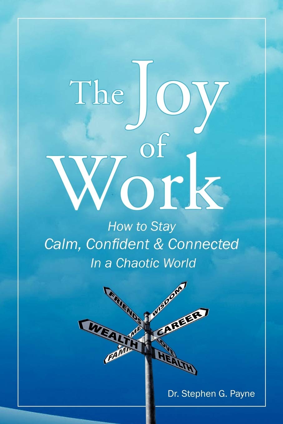 The Joy of Work: How to Stay Calm, Confident & Connected In a Chaotic World,Used