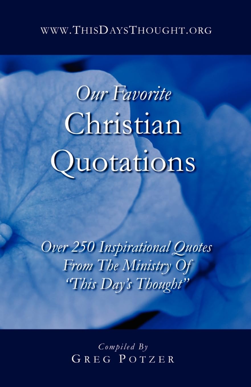 Our Favorite Christian Quotations: Over 250 Inspirational Quotes From The Ministry Of 'This Day'S Thought',Used