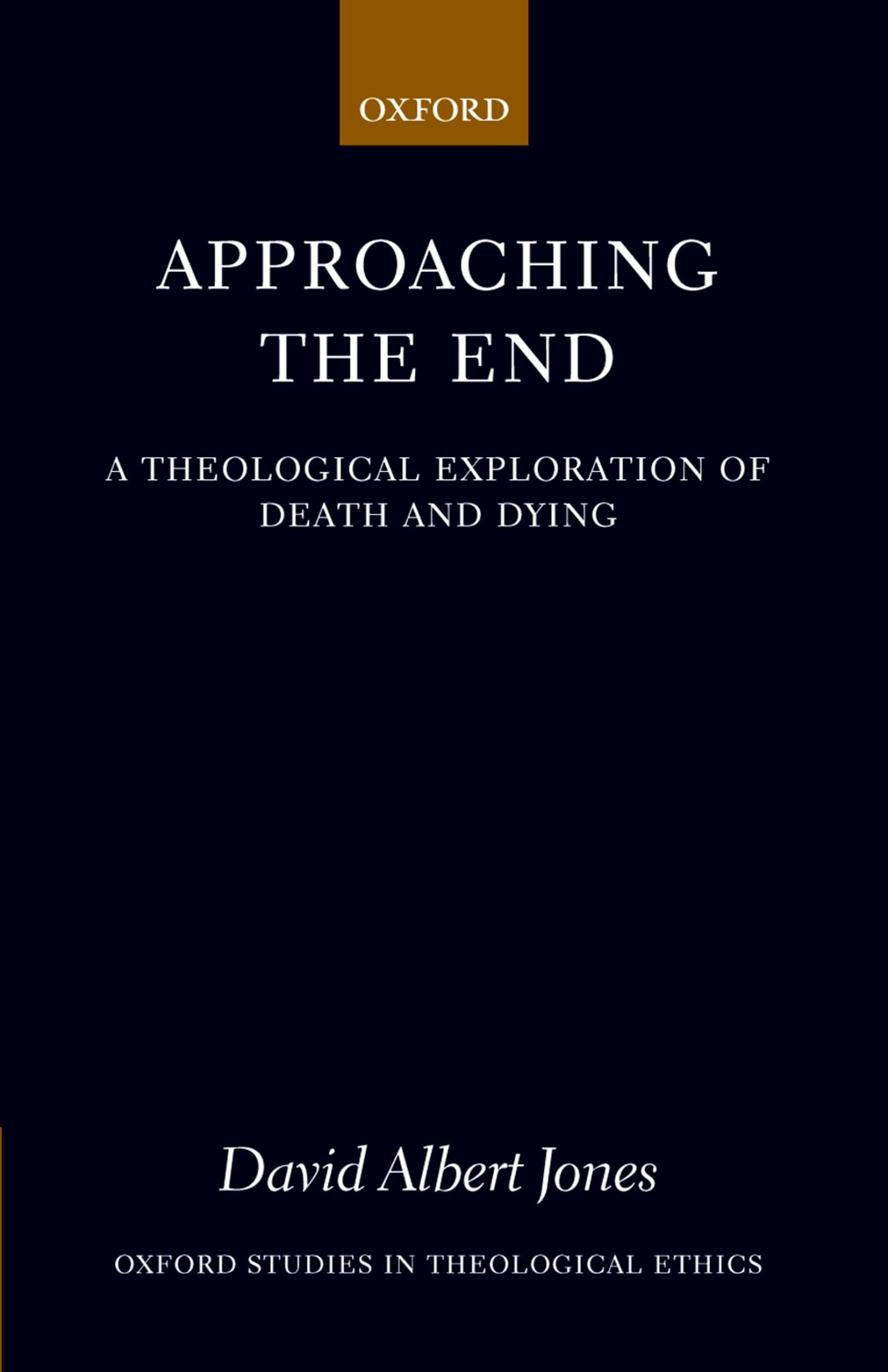 Approaching the End: A Theological Exploration of Death and Dying (Oxford Studies in Theological Ethics),Used