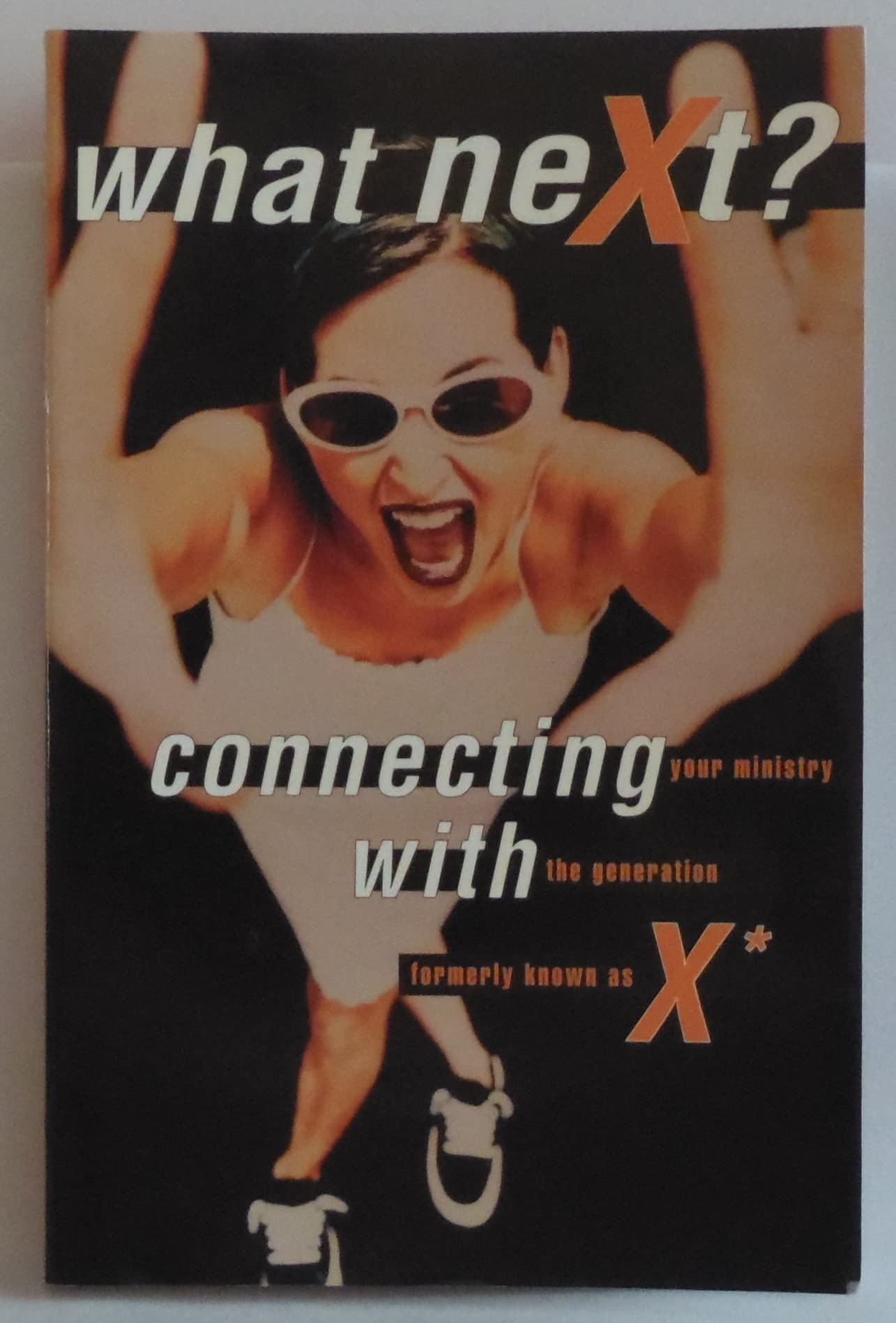 What Next?: Connecting Your Ministry With The Generation Formerly Known As X,Used