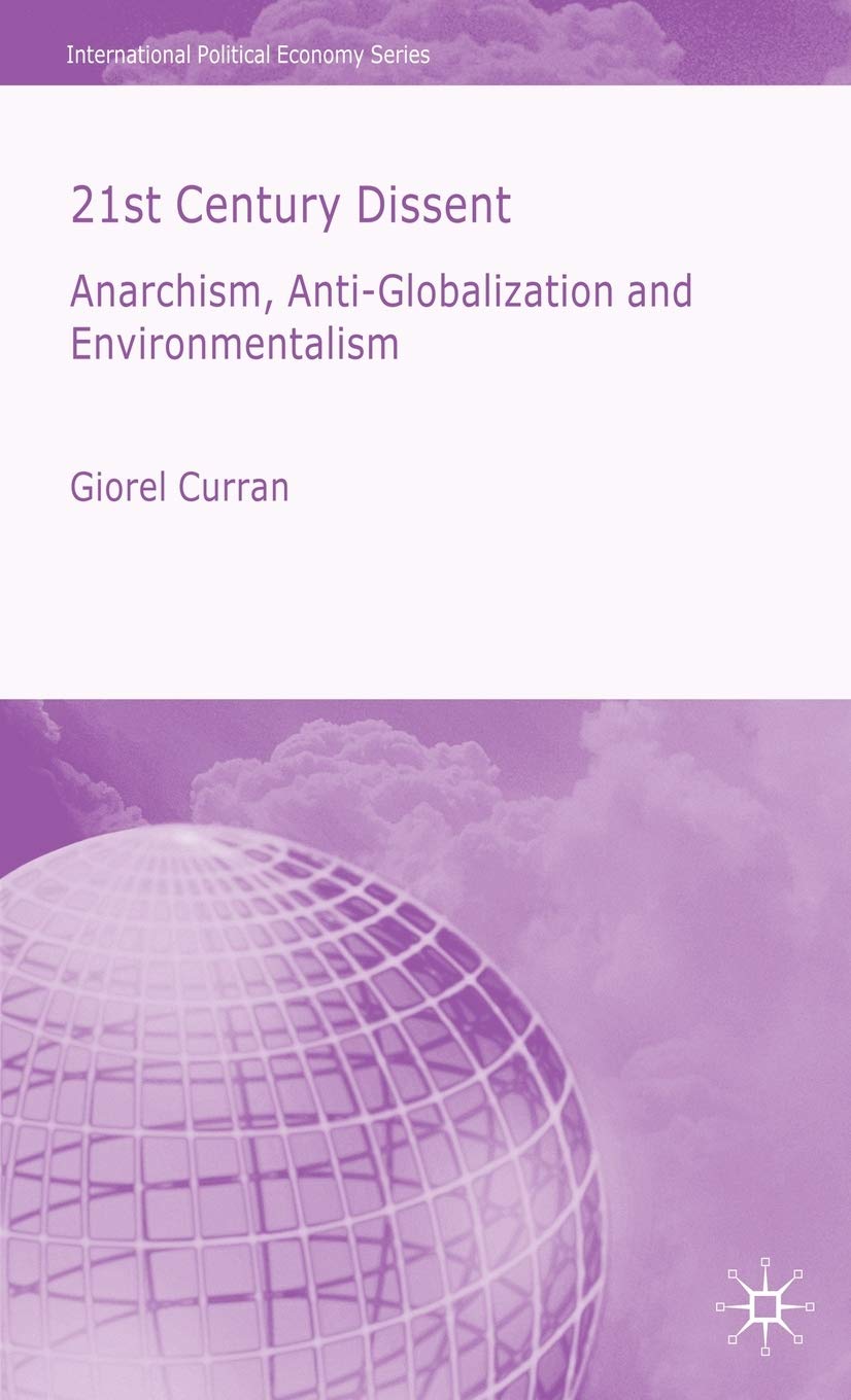 21St Century Dissent: Anarchism, Antiglobalization And Environmentalism (International Political Economy Series),Used