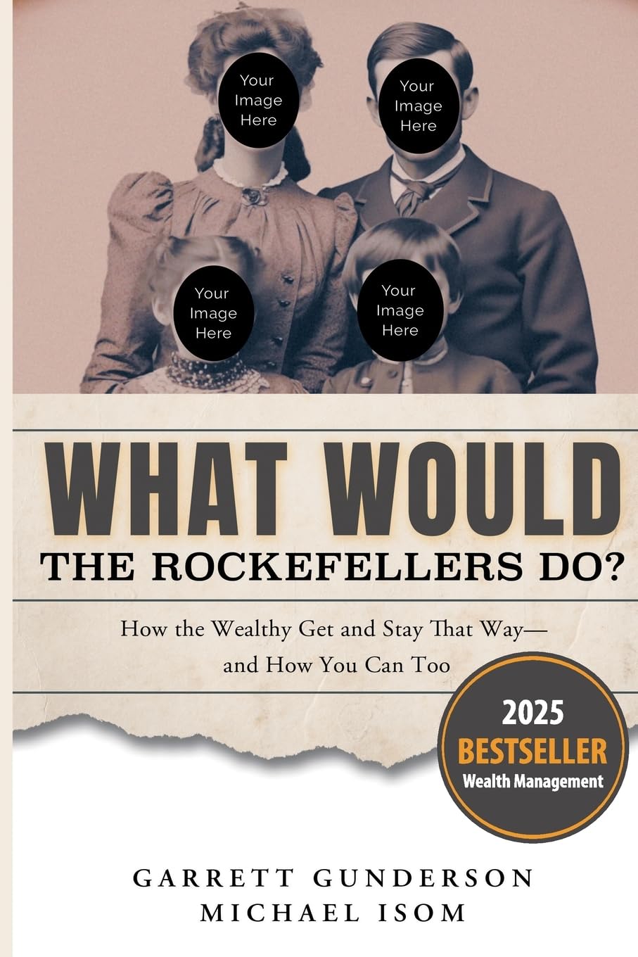 What Would the Rockefellers Do?: How the Wealthy Get and Stay That Way, and How You Can Too,New